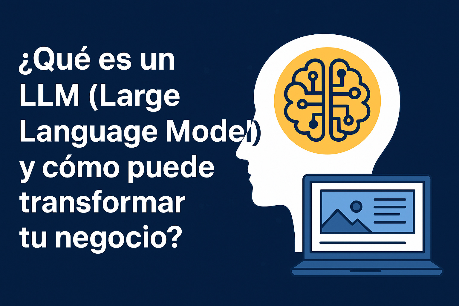 Qué es un LLM (Large Language Model) y cómo puede transformar tu negocio